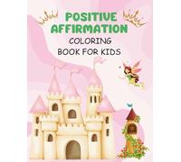 Positive Affirmation :Coloring Book for kids: color your way to confidence and joy