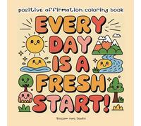 Positive Affirmation Coloring Book for Kids: Fun and Uplifting Coloring Pages to Build Confidence & Self-Esteem: Filled with fun illustrations and ... confidence, self-love, and a positive mindset