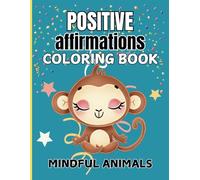 Positive Affirmation Coloring Book: Mindful Coloring for Kids/ 50 pages Inspiring Art for Kids: Color, Create, and Believe