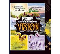 Positive Affirmation Vision Clip Art Book: Inspirational Quotes & Faith-Based Clip Art for Journals, Vision Boards, Scrapbooks, and Creative Projects