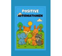Positive Affirmationen Deutsch und Englisch: Ein Malbuch für Kinder mit Tieren