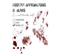 Positive Affirmations & Ali nd a Murder List): A dark humour notebook for notes, plans and totally innocent thoughts
