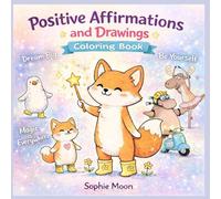 Positive affirmations and Cute animals drawings coloring book: Cute and relaxing coloring book with positive affirmations for adults, teens and kids, ... Cute animals, stress relief and Mindfulness