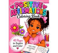 Positive Affirmations Coloring Book: 40 Inspiring Single-Sided Coloring Pages for Confidence, Creativity, Kindness and Self-Love