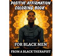 Positive affirmations Coloring Book for Black Men by a Black Therapist