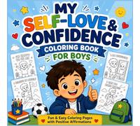 Positive Affirmations Coloring Book for Kids: Fun and Easy Coloring Pages to Build Confidence, Self-Love, and a Positive Mindset for Boys Ages 4-10