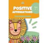 Positive Affirmations Coloring Book: Fun and Inspiring Coloring Pages for Kids Ages 3-7 to Boost Confidence and Self-Esteem