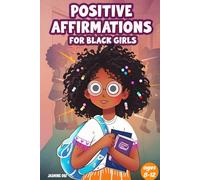 Positive Affirmations for Black Girls Ages 8-12: A Daily Journal of Black Girl Affirmations to Inspire Confidence, Build Self-Love, and Empower Young Queens (Affirmations for Black Empowerment)