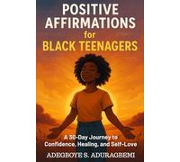 Positive Affirmations for Black Teenagers: A 30-Day Journey to Confidence, Healing, and Self-Love