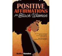 Positive Affirmations For Black Woman: 959 Daily Powerful & Inspirational Affirmations for BIPOC Women to Attract Happiness, Health and Success. Boost Your Confidence & Self-Love to Live in Abundance