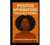 POSITIVE AFFIRMATIONS FOR BLACK WOMEN: A Daily Christian prayer strategies for women, Self-Worth, Inner Peace, and God-Centered Empowerment