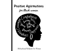 Positive Affirmations for Black Women: Motivational Notebook with Inspirational Quotes for black women/Girls; Build your confidence, express your ... Your Mindset and Love yourself much more !