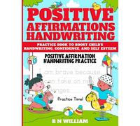 Positive Affirmations Handwriting Practice Book, Boost Child's Handwriting, Confidence, and Self Esteem: Learn to Write with Letter Trace Workbook
