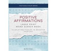 Positive Affirmations Large Print Word Search Book for Adults and Seniors: 1,000+ Uplifting Words on Confidence, Calm, and Growth (The Puzzle Hour: Word Search Series)