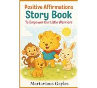 Positive Affirmations Story Book: To Empower Our Little Warriors