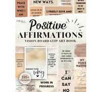 Positive Affirmations Vision Board Clip Art Book: 195+ Inspiring and Motivational Words and Affirmations For All Aspects of Life