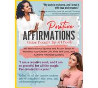 Positive Affirmations Vision Board Clip Art Book: 365 Motivational Affirmations Cards and Action Steps to Manifest Your Dream Life, Find Self-Love, and Achieve Financial Success