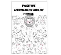 Positive Affirmations with My Friends Coloring Book