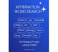 Positive affirmations word search: 100 Large Print Inspirational Puzzles,Relaxing and Motivation Mindful Word Find Puzzle Book for Teens, Adults & Seniors