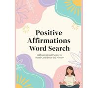 Positive Affirmations Word Search: 84 Inspirational Puzzles to Boost Confidence, Self-Love, and a Positive Mindset: Relaxing Puzzle Book for Adults, ... Relief, Self-Care, and Daily Motivation