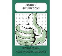 Positive Affirmations Word Search Book: Positive Affirmations Word Search for Self-Care | Easy Puzzles for Children, Teens and Adults | Stress Relief, Mindfulness, and Daily Inspiration Activity Book