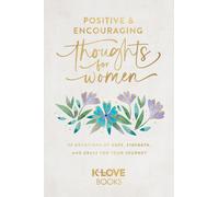 Positive and Encouraging Thoughts for Women : 90 Devotions of Hope, Strength, and Grace for Your Journey
