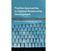 Positive Approaches to Optimal Relationship Development (Advances in Personal Relationships)
