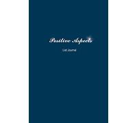Positive Aspects List Journal: Write Until You See the Bright Side Again