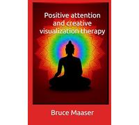 Positive attention and creative visualization therapy
