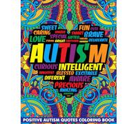 Positive Autism Quotes Coloring Book: Motivational Saying, Hopeful Thoughts, Inspiring Words, Peaceful Paisley, and Floral Designs for Adults Relaxation and Stress Relieving