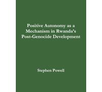 Positive Autonomy as a Mechanism in Rwanda's Post-Genocide Development
