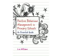 Positive Behaviour Management in Primary Schools : An Essential Guide