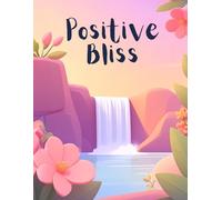 Positive Bliss: Thoughts of positivity, Writing Journal