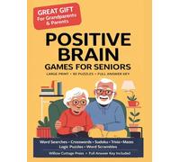 Positive Brain Games for Seniors: Large Print Puzzles for Memory, Joy & Wellbeing: 92 Variety Puzzles - Word Searches, Crosswords, Sudoku, Trivia, ... & Word Scrambles with Complete Answer Key