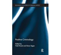 Positive Criminology (Routledge Frontiers of Criminal Justice)