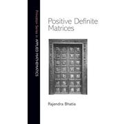 Positive Definite Matrices: 24 (Princeton Series in Applied Mathematics)