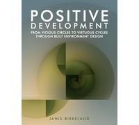 Positive Development: From Vicious Circles to Virtuous Cycles through Built Environment Design