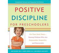 Positive Discipline for Preschoolers: For Their Early Years--Raising Children Who are Responsible, Respectful, and Resourceful