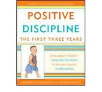 (Positive Discipline: The First Three Years - from Infant to Toddler - Laying the Foundation for Raising a Capable, Confident Child) By Jane;Erwin Nelsen (Author) Paperback on (Apr , 2007)