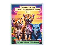 Positive Easy Kids "I AM" Affirmations Coloring Book: For Daily Biblical Mindfulness