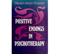Positive Endings in Psychotherapy: Bringing Meaningful Closure to Therapeutic Relationships (Jossey-Bass social & behavioral science)