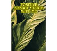 Positive Energy Starts With Me - An Affirmation Journal For All: Daily Affirmations to Calm Your Mind and Reset Your Energy