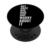 Positive Faith Quote - Not Once Did GOD Say Worry About It PopSockets Adhesive PopGrip
