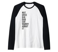Positive Faith Quote - Not Once Did GOD Say Worry About It Raglan Baseball Tee