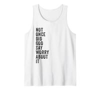 Positive Faith Quote - Not Once Did GOD Say Worry About It Tank Top
