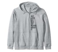 Positive Faith Quote - Not Once Did GOD Say Worry About It Zip Hoodie