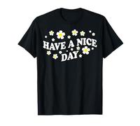 Positive Floral Daisy Flower, Inspirational, Have a Nice Day T-Shirt