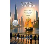 Positive Futurism: Stories of Renewal and Hope from a Solarpunk Future