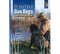 Positive Gun Dogs: Clicker Training for Sporting Breeds (Karen Pryor Clicker Books)