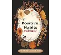 Positive Habits Word Search Puzzles For Adults, Seniors & Teens: Relaxing Brain Games With 1,000 Unique Words to Build Better Daily Routines, Boost Focus, Inspire Wellness and Personal Transformation